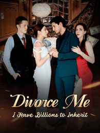 Divorce Me, I Have Billions to Inherit