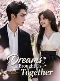 Dreams Brought Us Together