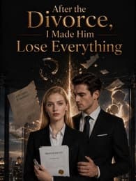 After the Divorce, I Made Him Lose Everything