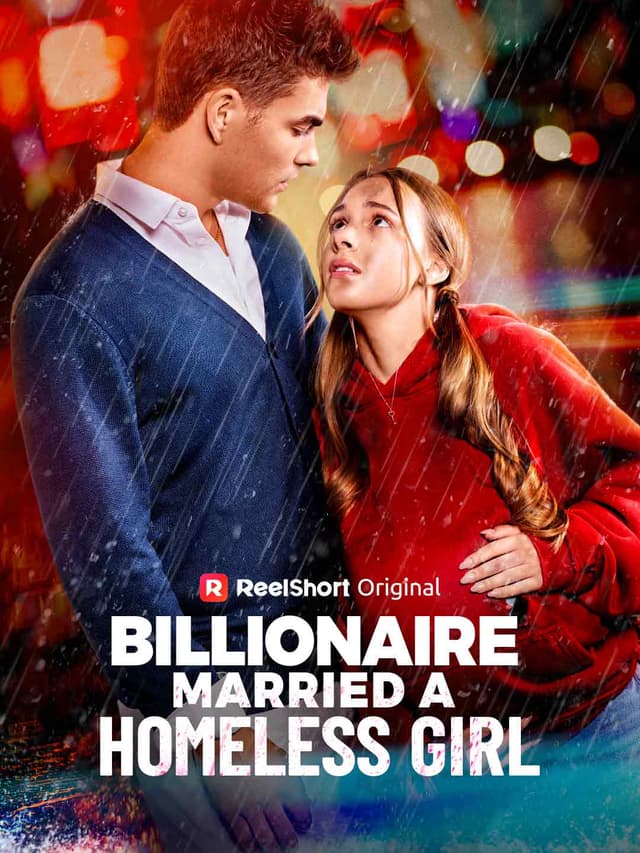 The Billionaire Married a Homeless Girl