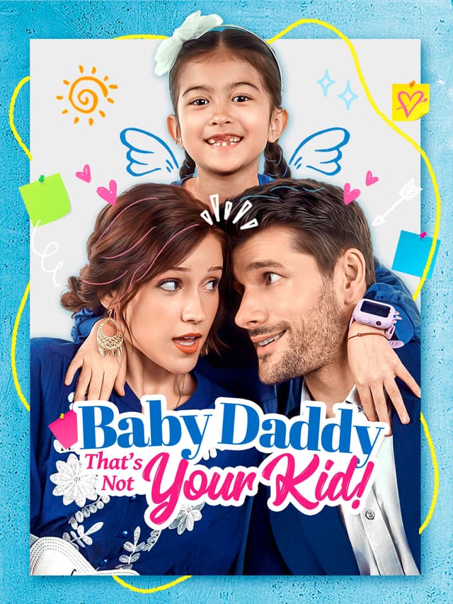 Baby Daddy That's Not Your Kid!